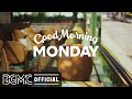MONDAY MORNING JAZZ: Good Morning Jazz & Bossa Nova Music for New Week Start