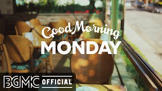 MONDAY MORNING JAZZ: Good Morning Jazz & Bossa Nova Music for New Week Start