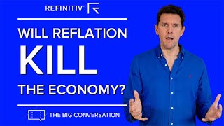 Will Reflation Kill the Economy? | The Big Conversation | Refinitiv