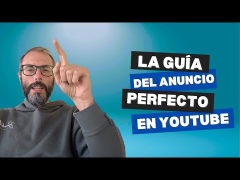 La guía del anuncio perfecto en Youtube
