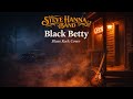 Steve Hanna Band Black Betty Blues Rock Official Video 