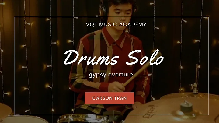 Drum Solo Gypsy Overture By Carson Tran | VQT Musi...