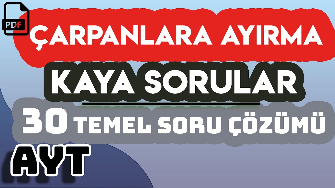 ÇARPANLARA AYIRMA | KAYA SORULAR | 30 TEMEL SORU ÇÖZÜMÜ | +PDF