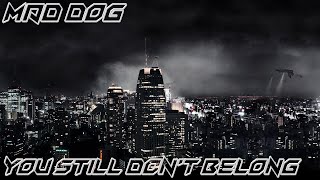 Mad Dog - You Still Don't Belong