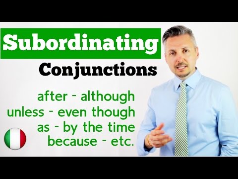 Inglese per Italiani: SUBORDINATING CONJUNCTIONS (after, although, unless, even though, etc)