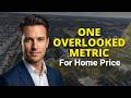 آپ کے گھر کی قیمت اس ایک نظر انداز میٹرک پر منحصر ہے