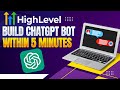 Build chatgpt bot in 5 minutes with gohighlevel gohighlevel chatgpt