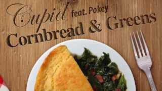 CUPID ft POKEY- "Cornbread and Greens" NEW MUSIC chords