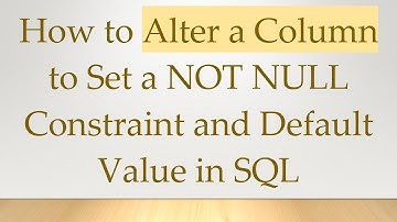 How to Alter a Column to Set a NOT NULL Constraint and Default Value in SQL