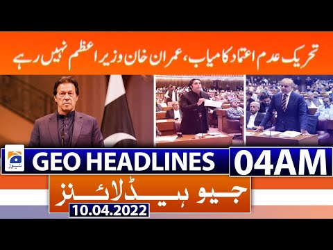 Geo News Headlines Today 04 AM | NA session | No-confidence motion | Imran Khan | 10th April 2022