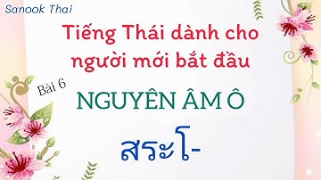 TIẾNG THÁI CHO NGƯỜI MỚI BẮT ĐẦU (theo chương trình Sách Giáo Khoa Tiếng Thái lớp 1) Nguyên âm Ô