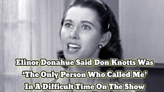 Elinor Donahue Said Don Knotts Was ‘The Only Person Who Called Me’ In A Difficult Time On The Show