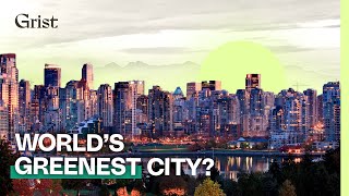 Inside Vancouver’s plan to be the greenest city in the world