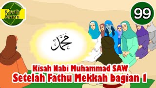 Nabi Muhammad SAW part 99 - Peristiwa Setelah Fathu Mekkah bagian 1 - Kisah Islami