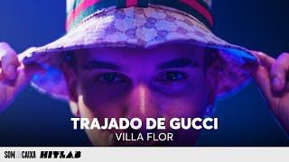 Villa Flor - Trajado de Gucci (Prod. Plant) | SOM NA CAIXA