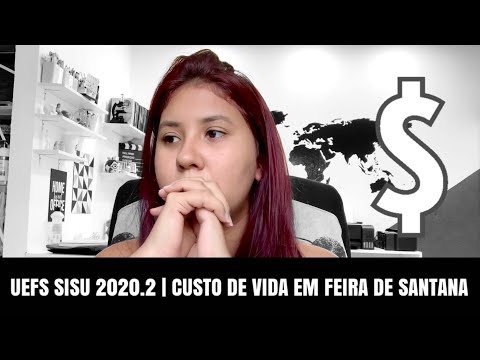 Tudo sobre a UEFS SISU 2020.2  | CUSTO DE VIDA EM FEIRA DE SANTANA