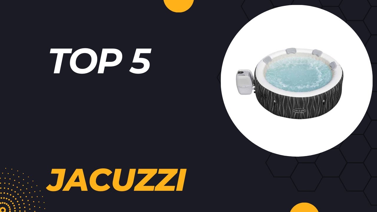 Les 5 Meilleure Jacuzzi 2026 - Top 5 Jacuzzi Modèles