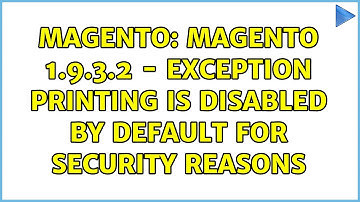 Magento: Magento 1.9.3.2 - Exception printing is disabled by default for security reasons