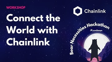 Bear Necessities Hackathon Workshop: Connect the World with Chainlink