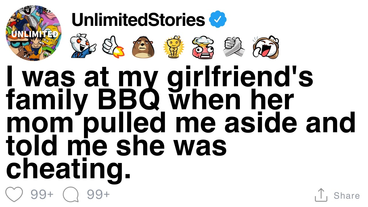 На семейном барбекю моей девушки её мама отвела меня в сторону и сказала, что она мне изменяет. [...