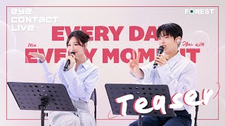 EYE Contact LIVE x Paul Kim x MIN - Every Day, Every Moment (모든 날, 모든 순간) | Teaser