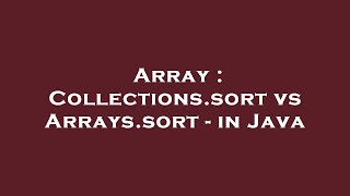 Famous Array : Collections.sort vs Arrays.sort - in Java Net Worth