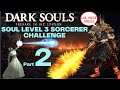 Soul Level 3 Sorcerer Challenge Part 2 Dark Souls