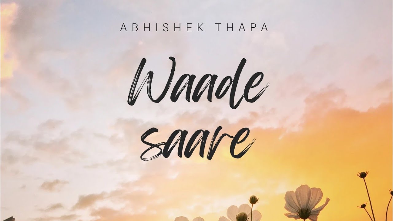 Waade saare - Abhishek thapa [ official lyrical video ] - YouTube