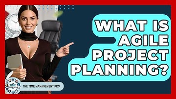 What Is Agile Project Planning? - The Time Management Pro