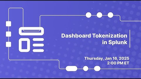 Using Tokens in Splunk Dashboards