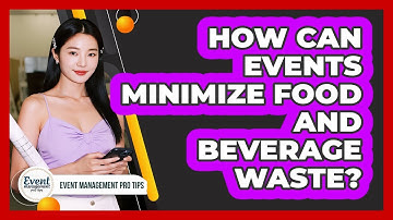 How Can Events Minimize Food And Beverage Waste?