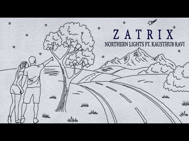 Zatrix - Northern Lights ft. Kausthub Ravi (Lyric Video) class=