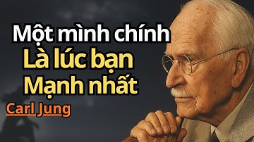 Làm thế nào để thành công ngay cả khi không có ai bên cạnh bạn | Carl Jung