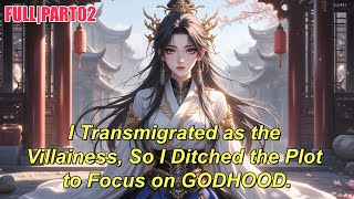 【FULL|PART02】I Transmigrated as the Villainess, So I Ditched the Plot to Focus on GODHOOD.