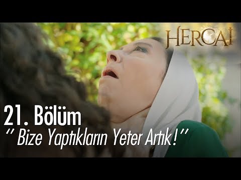 '' Yeter artık bize yaptıkların yeter!''  – Hercai 21. Bölüm