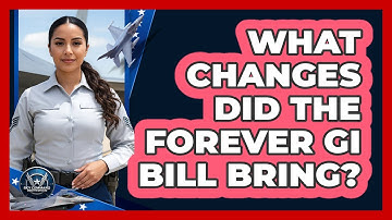 What Changes Did The Forever GI Bill Bring?