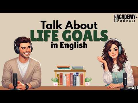 How to Talk About Life Goals in English | English Conversation Practice Episode cover