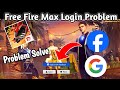 Free fire max login problem  free fire facebook login problem  free fire google login problem