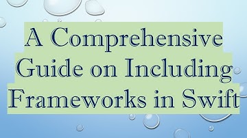 A Comprehensive Guide on Including Frameworks in Swift