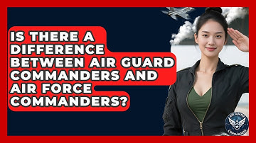 Is There a Difference Between Air Guard Commanders and Air Force Commanders? - Air Guard Commanders