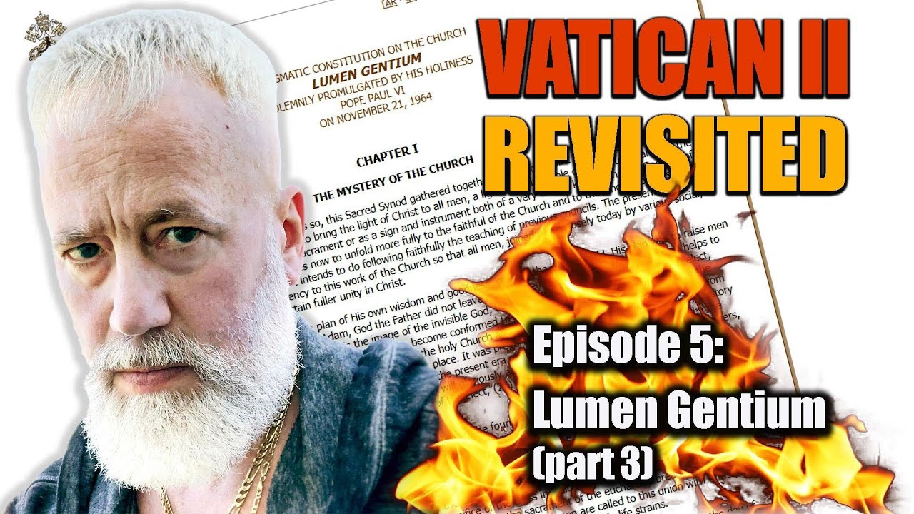 Vatican II Revisited - Lumen Gentium (Part 3)