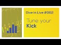 Tune Your Kick - Dive in Live 062