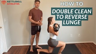 Double Kettlebell Clean to Reverse Lunge | Kettlebell Athletes
