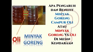 Apa manfaat dan kandungan Minyak goreng Vs Oli atau Minyak goreng campur Oli