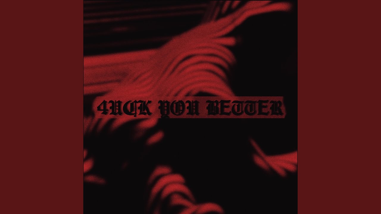 Watch 4uck You Better on YouTube Watch 4uck You Better on YouTube