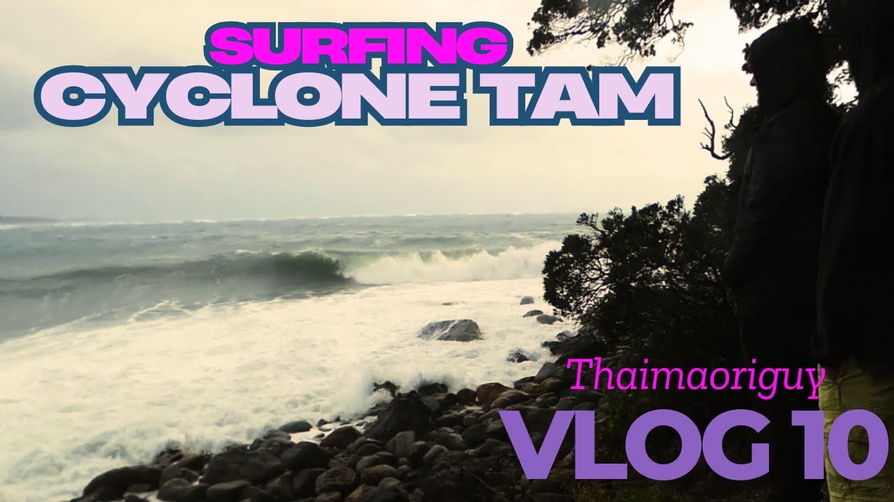 Surfing Cyclone tam New Zealand vlog 10