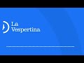 'La Vespertina' | Ep. 25 Caso Lozoya: Quién le toma el pelo a quién