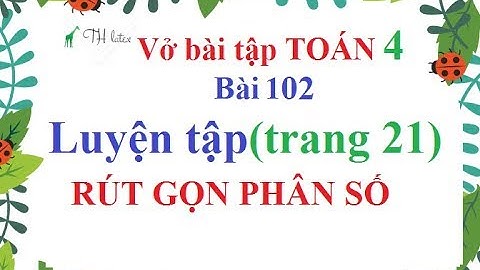 Vở bài tập toán lớp 4 bài 102 trang 21