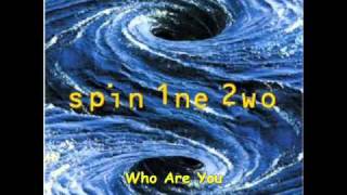 Video thumbnail of "Spin 1ne 2wo - Who Are You"