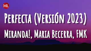 @MirandaOk, @MariaBecerraMusic, @FMKOk - Perfecta (Versión 2023) (Letra / Lyrics)